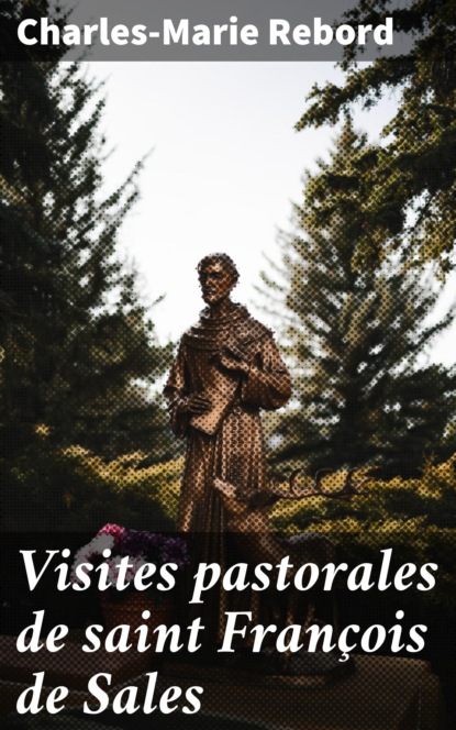 

Visites pastorales de saint François de Sales