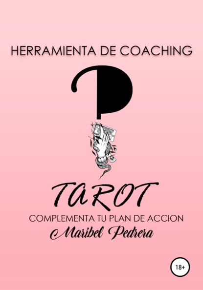 Herramienta de coaching Tarot complementa tu plan de accion (Maribel Pedrera). 2021г. 