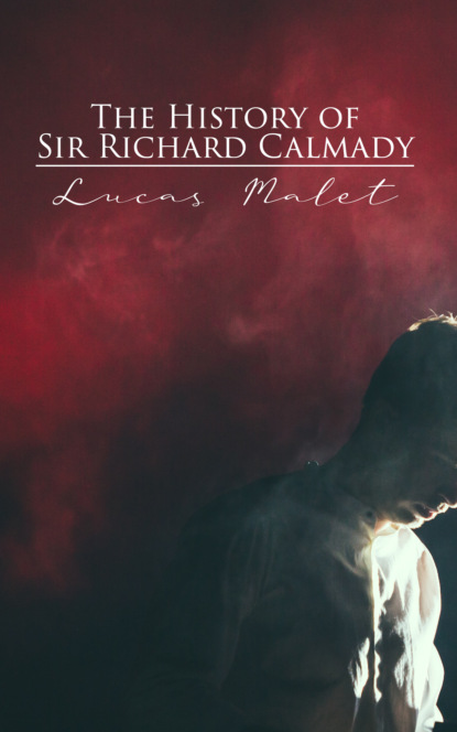 Lucas Malet - The History of Sir Richard Calmady