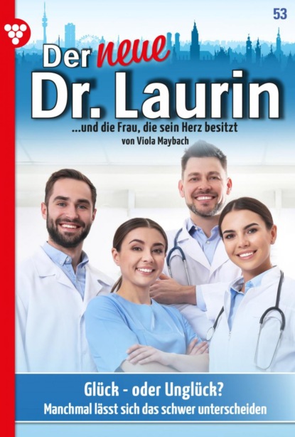 Viola Maybach - Der neue Dr. Laurin 53 – Arztroman