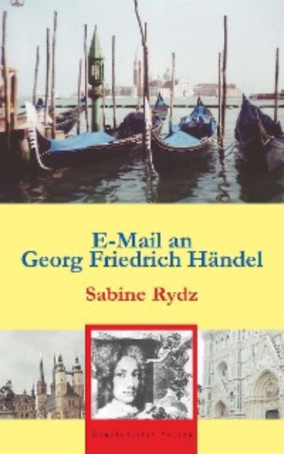 Sabine Rydz - E-Mail an Georg Friedrich Händel