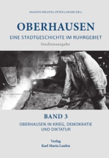 Группа авторов - Oberhausen: Eine Stadtgeschichte im Ruhrgebiet Bd. 3