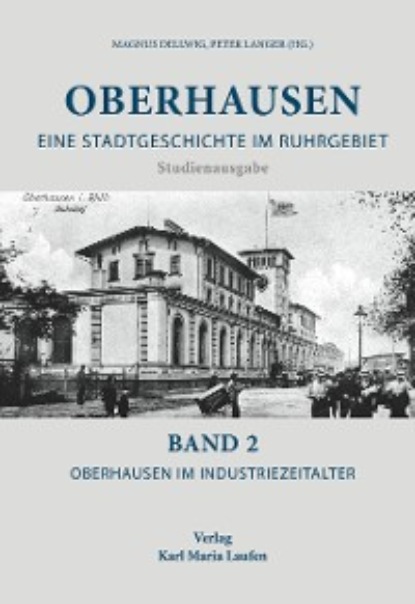 Группа авторов - Oberhausen: Eine Stadtgeschichte im Ruhrgebiet Bd. 2