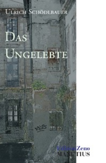 Ulrich Schödlbauer - Das Ungelebte