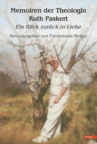 Friedemann Steiger - Memoiren der Theologin Ruth Paskert