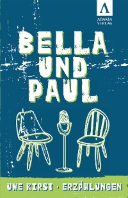 Uwe Kirst - Bella und Paul
