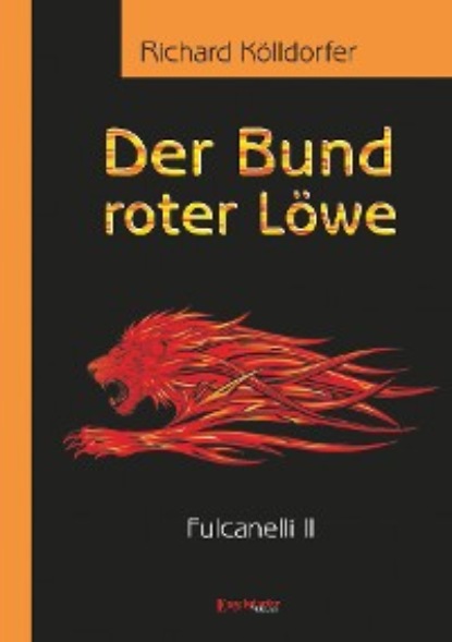 Richard Kölldorfer - Der Bund roter Löwe (2). Fulcanelli II