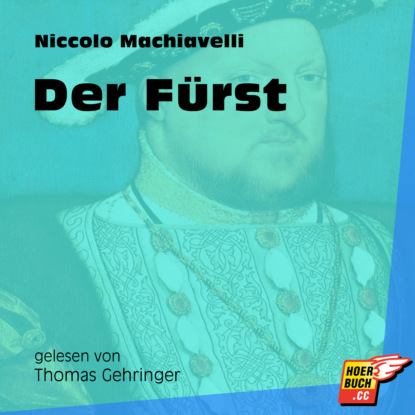 Niccolo Machiavelli - Der Fürst (Ungekürzt)