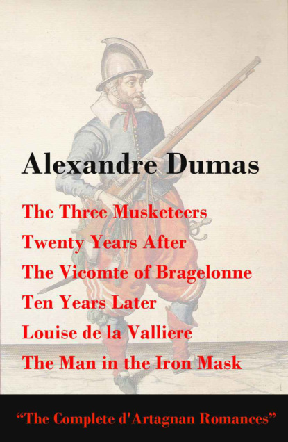 Alexandre Dumas - The Three Musketeers + Twenty Years After + The Vicomte of Bragelonne + Ten Years Later