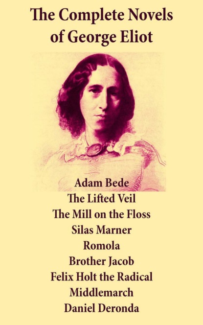 George Eliot - The Complete Novels of George Eliot