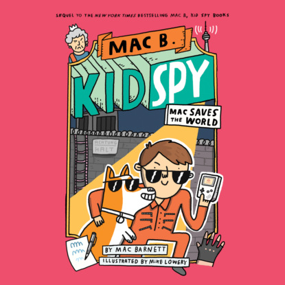 Ксюша Ангел - Mac Saves the World - Mac B., Kid Spy, Book 6 (Unabridged)