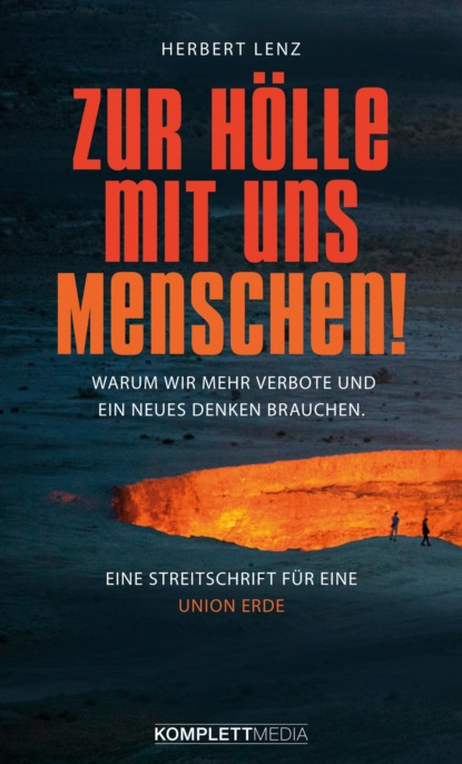 Herbert Lenz - Zur Hölle mit uns Menschen