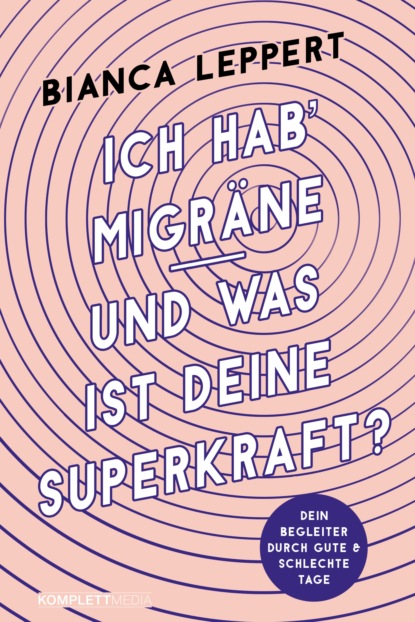 Bianca Leppert - Ich hab' Migräne - Und was ist deine Superkraft?