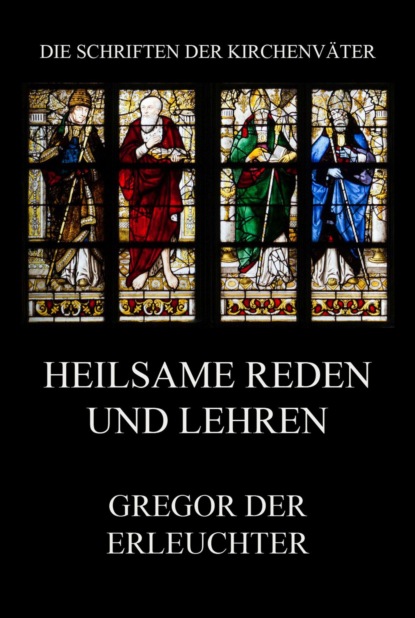 Gregor der Erleuchter - Heilsame Reden und Lehren