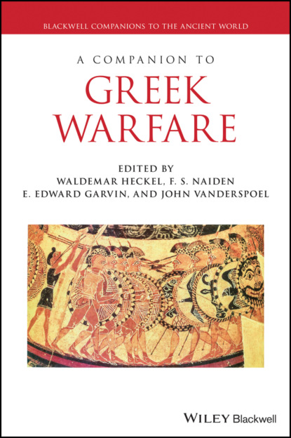 Группа авторов - A Companion to Greek Warfare