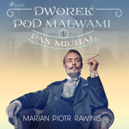 

Dworek pod Malwami. Pan Michał