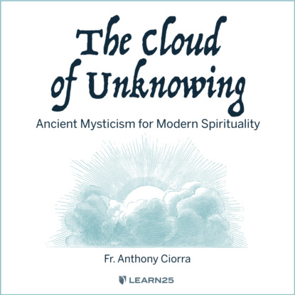 Ксюша Ангел - The Cloud of Unknowing - Ancient Mysticism for Modern Spirituality (Unabridged)