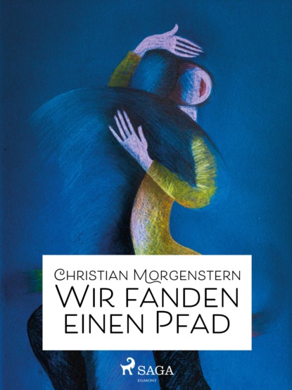 Wir fanden einen Pfad (Christian Morgenstern). 