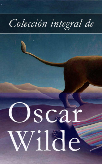 Oscar Wilde - Colección integral de Oscar Wilde