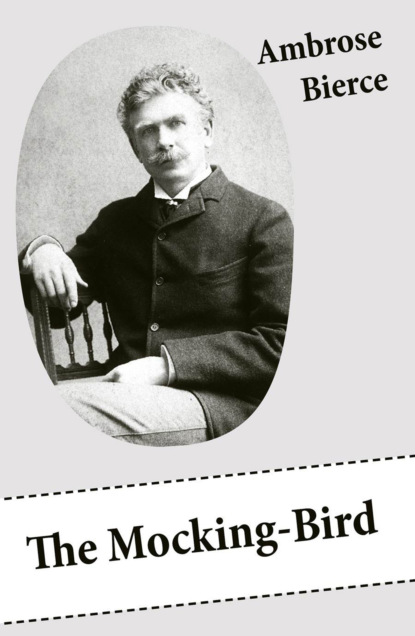 Ambrose Bierce - The Mocking-Bird (A Short Story From The American Civil War)