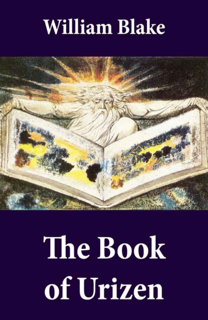 William Blake - The Book of Urizen (Illuminated Manuscript with the Original Illustrations of William Blake)
