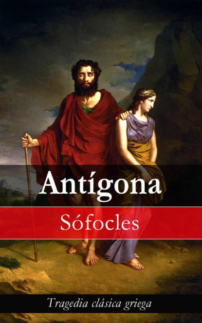 Sofocles - Antígona: Tragedia clásica griega