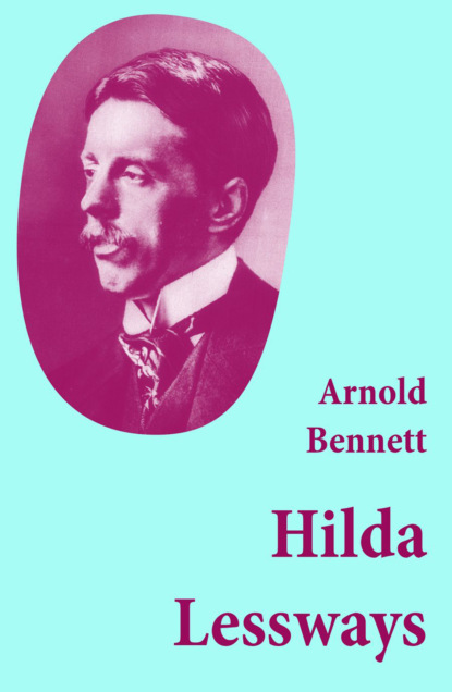Arnold Bennett - Hilda Lessways (Unabridged)