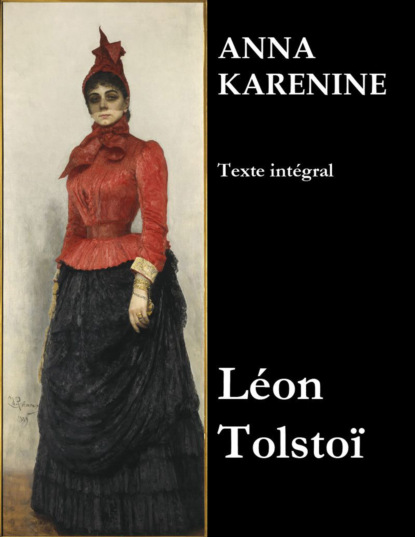 León Tolstoi - Anna Karénine (Texte intégral)