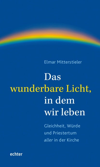 Das wunderbare Licht, in dem wir leben