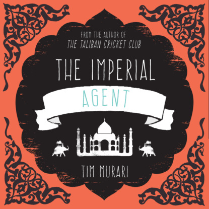 The Imperial Agent (Unabridged) - Timeri Murari