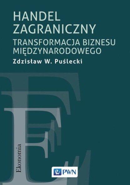 

Handel zagraniczny. Transformacja biznesu międzynarodowego