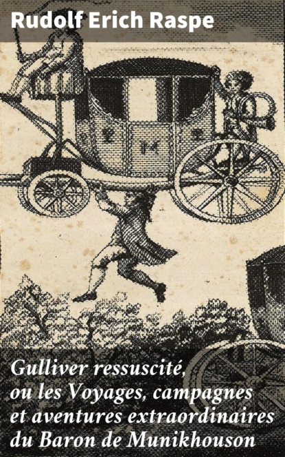 

Gulliver ressuscité, ou les Voyages, campagnes et aventures extraordinaires du Baron de Munikhouson