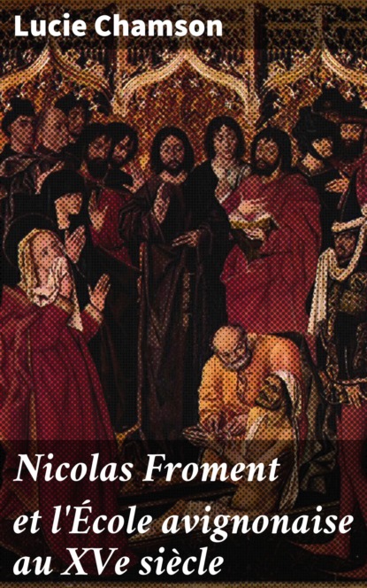 

Nicolas Froment et l'École avignonaise au XVe siècle