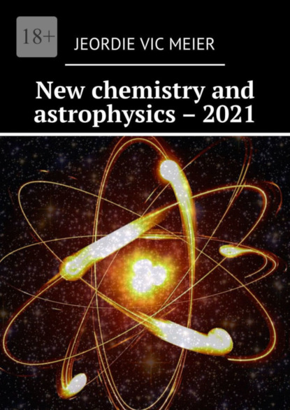 

New chemistry and astrophysics – 2021