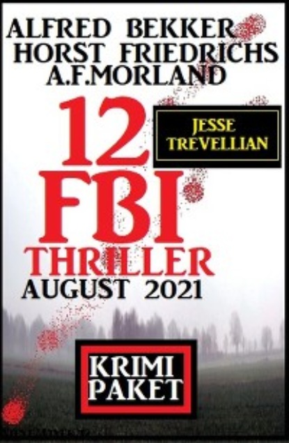 12 Jesse Trevellian FBI Thriller August 2021: Krimi Paket - A. F. Morland