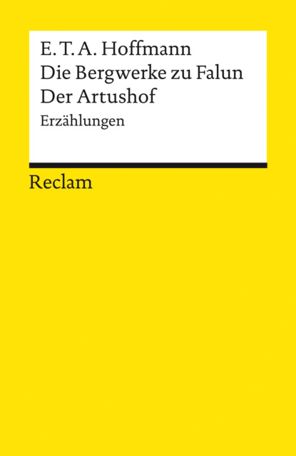 Die Bergwerke zu Falun. Der Artushof. Erzählungen (E. T. A. Hoffmann). 