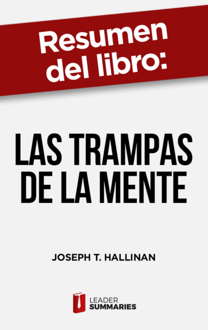 

Resumen del libro "Las trampas de la mente" de Joseph T. Hallinan