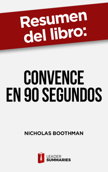 

Resumen del libro "Convence en 90 segundos" de Nicholas Boothman