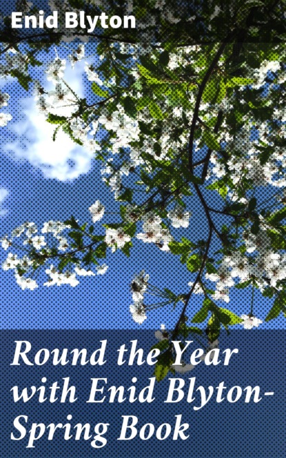 

Round the Year with Enid Blyton—Spring Book