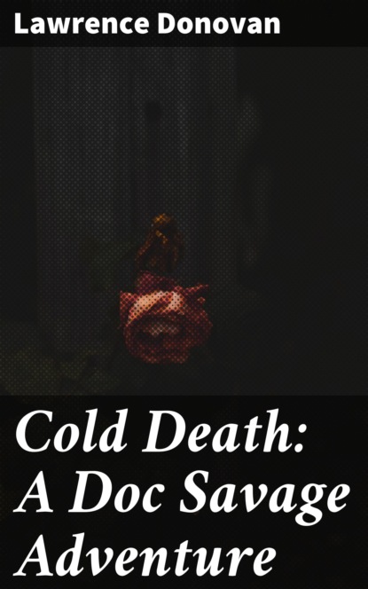 

Cold Death: A Doc Savage Adventure