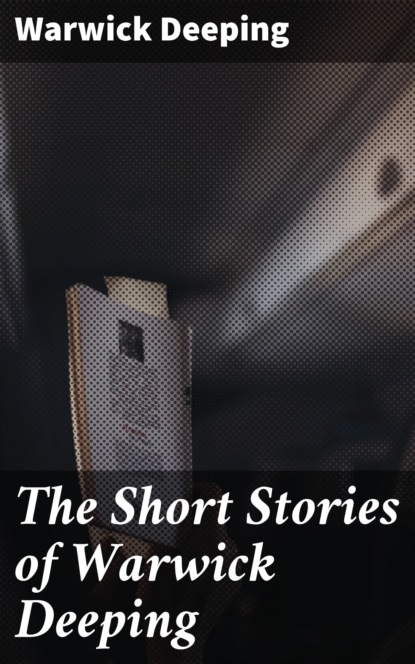 

The Short Stories of Warwick Deeping