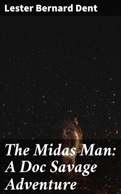 

The Midas Man: A Doc Savage Adventure