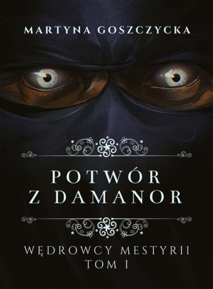 

Potwór z Damanor. Wędrowcy Mestyrii - Tom I