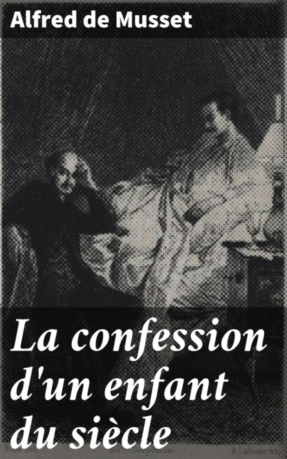 

La confession d'un enfant du siècle