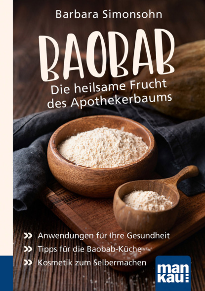 Baobab - Die heilsame Frucht des Apothekerbaums. Kompakt-Ratgeber (Barbara Simonsohn). 