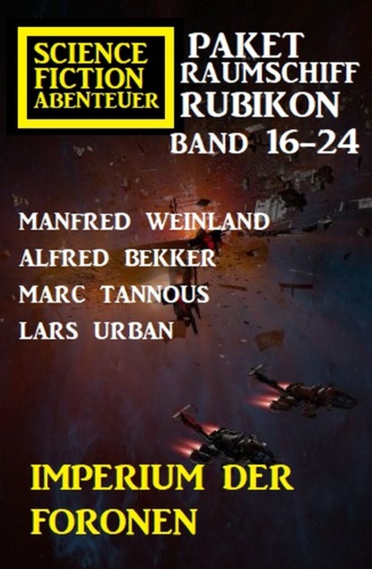 

Imperium der Foronen: Raumschiff Rubikon Band 9-16: Science Fiction Abenteuer Paket