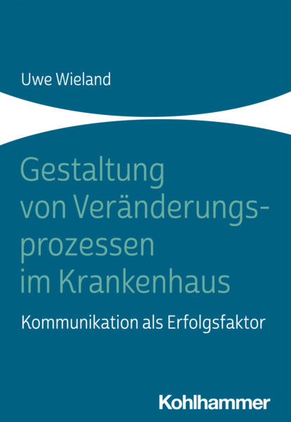 

Gestaltung von Veränderungsprozessen im Krankenhaus