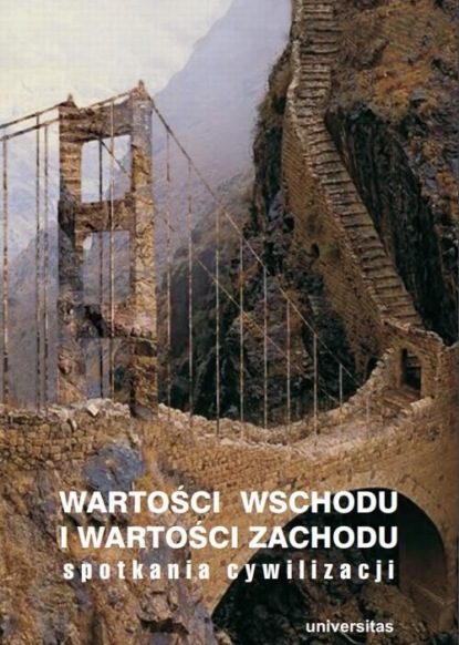 

Wartości Wschodu i wartości Zachodu. Spotkania cywilizacji