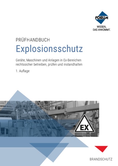 Prüfhandbuch Explosionsschutz (Forum Verlag Herkert GmbH). 