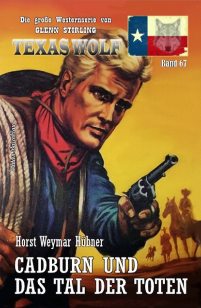 

Cadburn und das Tal der Toten: Texas Wolf Band 67